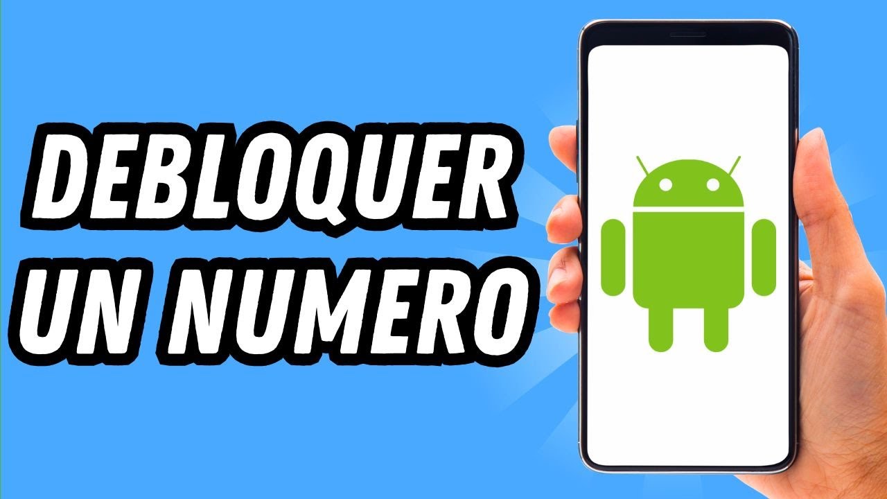 Comment debloquer un numero sur Android (GUIDE COMPLET)