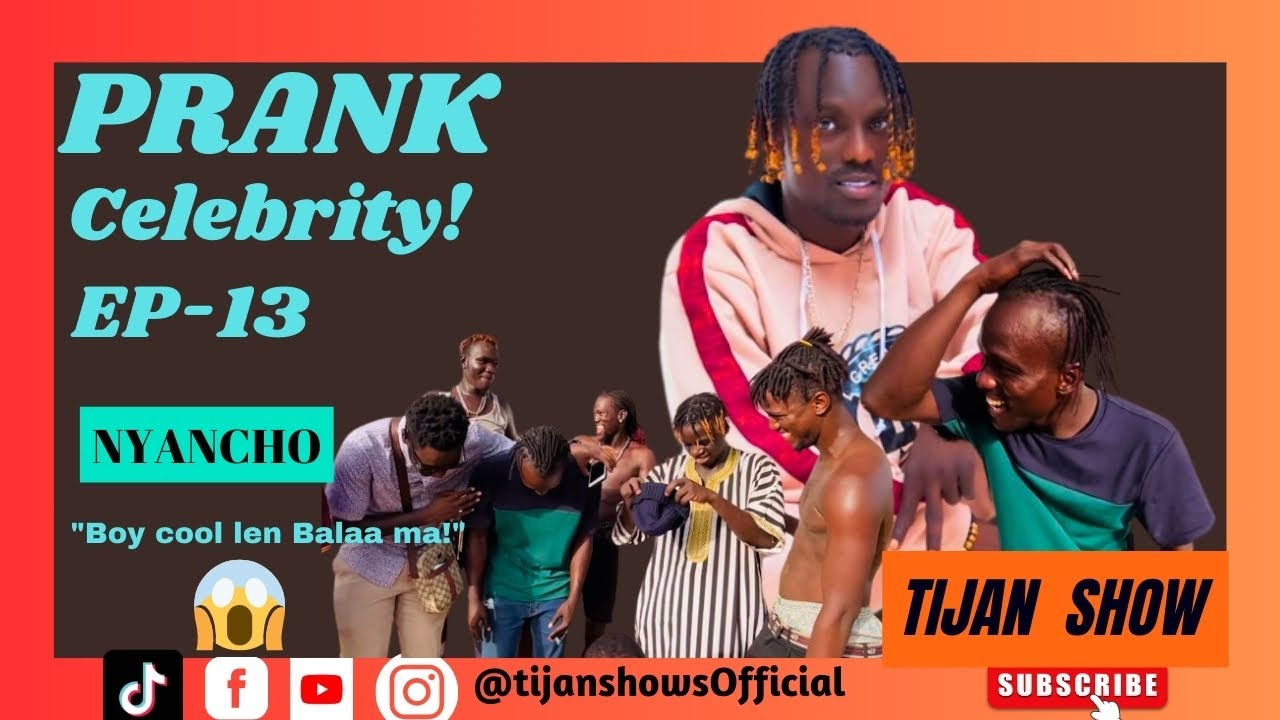 Prank Celebrity - Episode 13 (Nyancho) “Boy cool len bala ma….” 😱