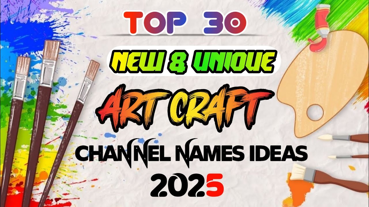 Top 30 Art Channel name ideas for YouTube | Art and Craft channel name ideas in 2025