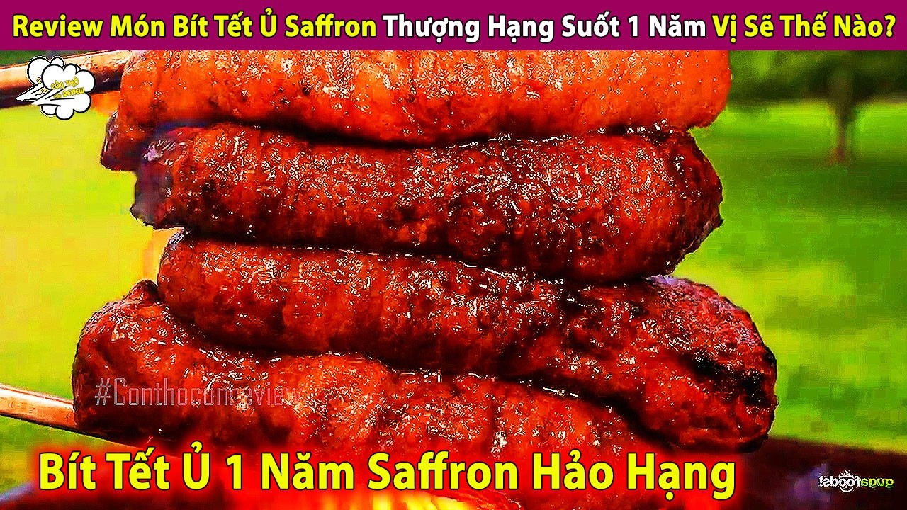 Review Món Bít Tết Ủ Saffron Thượng Hạng Suốt 1 Năm Vị Sẽ Thế Nào? | Review Con Người Và Cuộc Sống