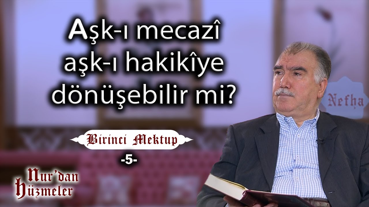 Aşk-ı mecazi aşk-ı hakikiye d&ouml;n&uuml;şebilir mi l Birinci Mektup - 5 l Mektubat Dersleri l Abdullah Aymaz