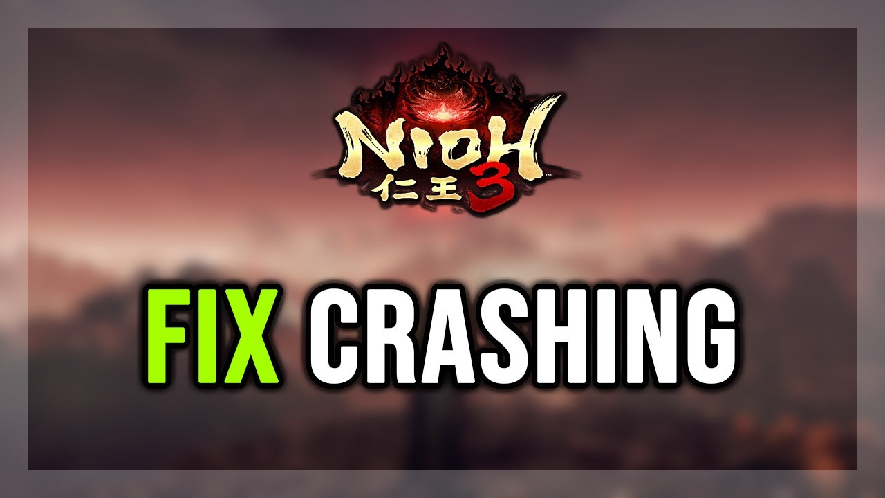 How to FIX Nioh 3 Crashing/Crash on Startup/Crash to Desktop/Freezing
