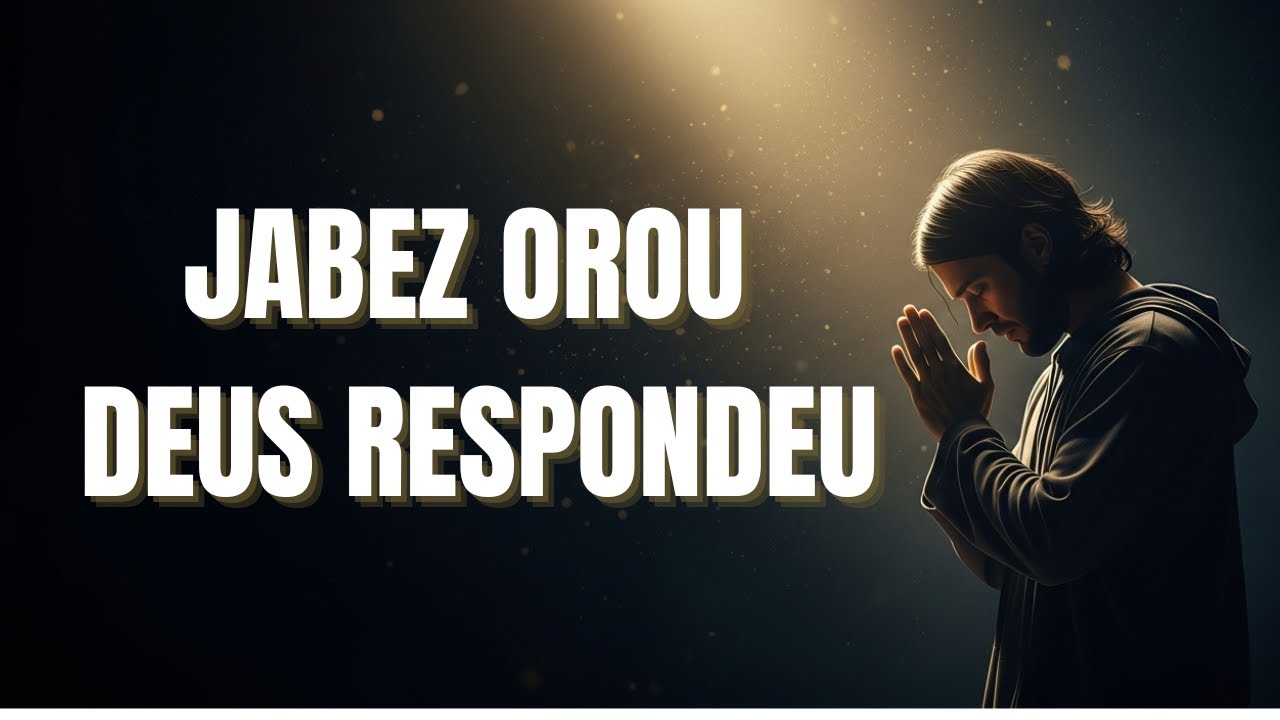 A Oração de Jabez: Quando Deus Muda Destinos
