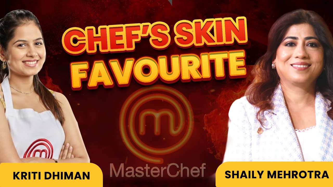 MasterChef Secrets: Skincare, Self-Care, and Culinary Artistry. Ep Kriti Dhiman with Shaily Mehrotra