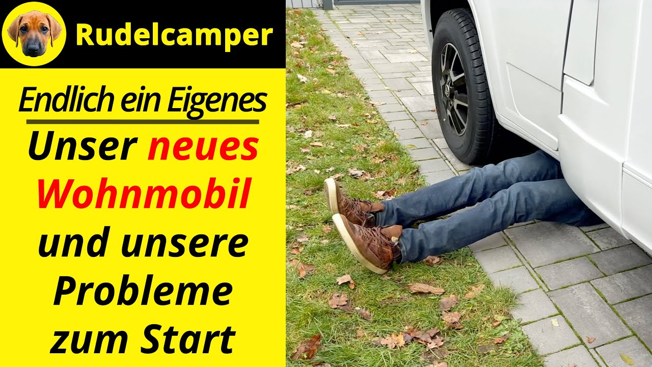 ENDLICH EIN EIGENES: Unser neues Wohnmobil und unsere Start-Schwierigkeiten - 063