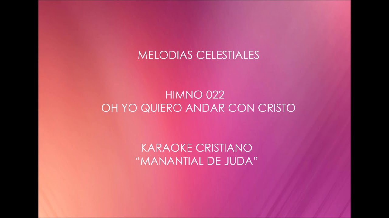 KARAOKE OH YO QUIERO ANDAR CON CRISTO HIMNO # 022