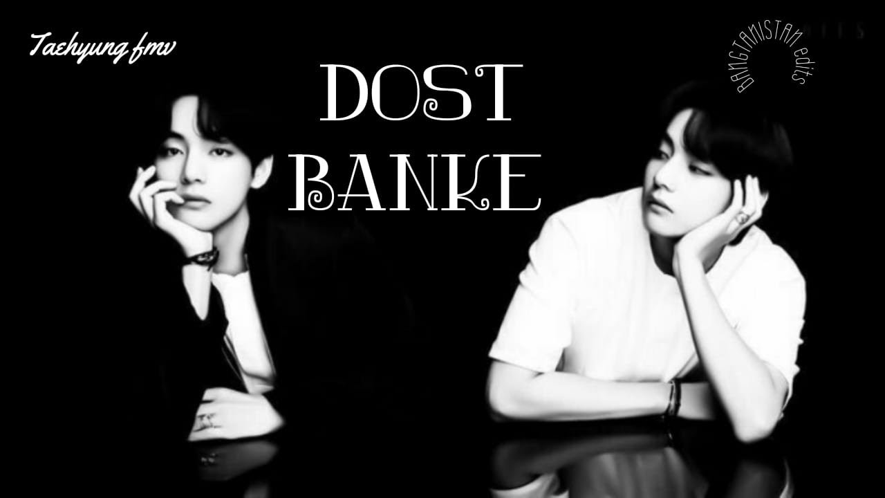 Dost Banke FMV || TAEHYUNG FMV || ft. IU ||BTS Hindi FMV edit || by BANGTANISTAN edits