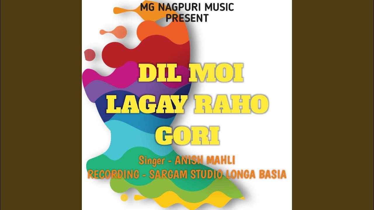 Dil Moi Lagay Raho Gori (Nagpuri Song)