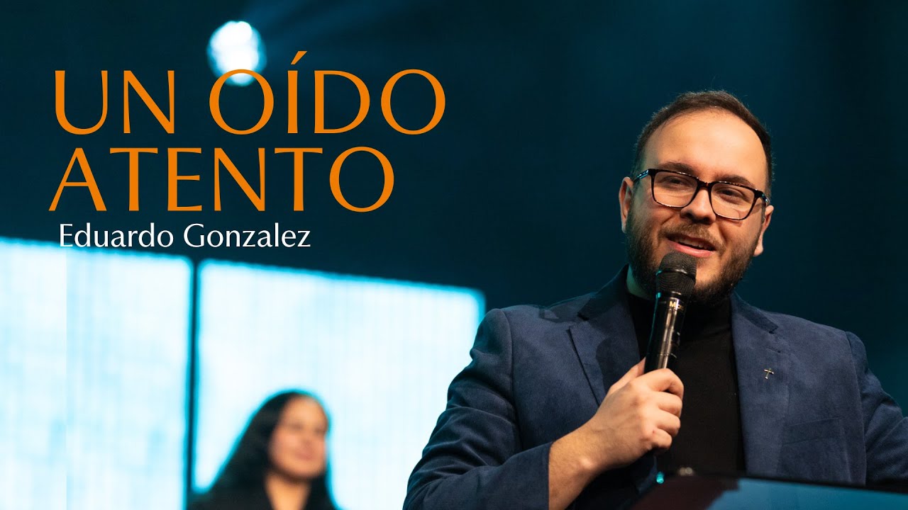 Un o&iacute;do atento | Pastor Eduardo Gonzalez