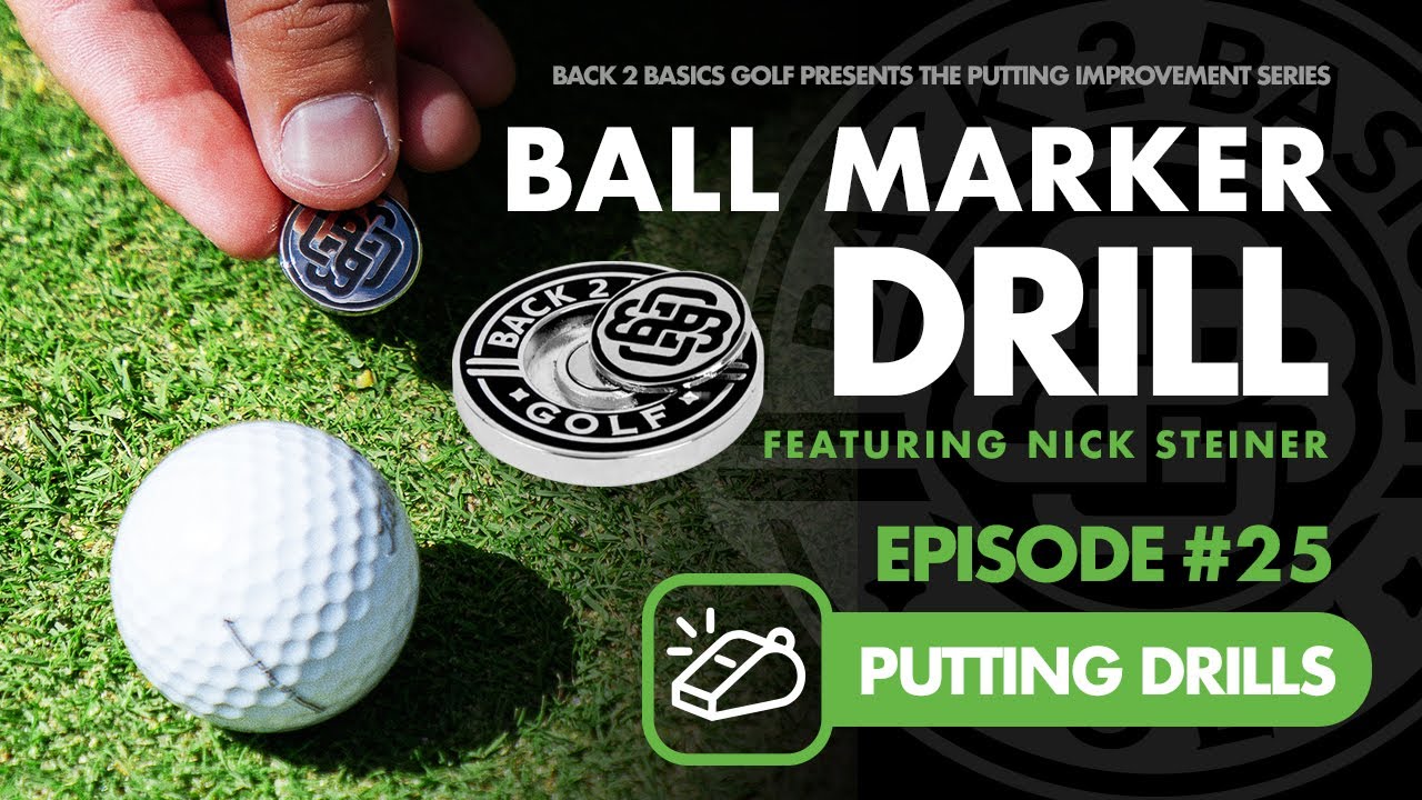 Ep. #25  The Ball Marker Drill - Putting Improvement Series by Back 2 Basics Golf