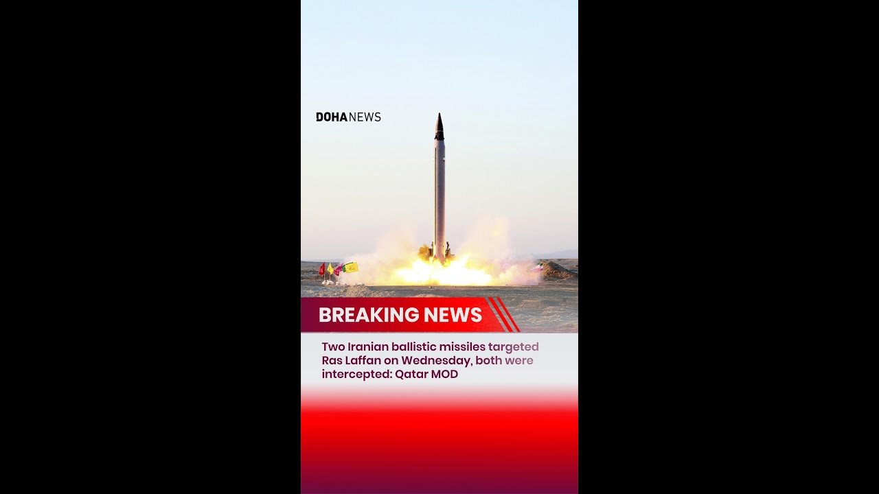 Two Iranian ballistic missiles targeted Ras Laffan on Wednesday, both were intercepted: Qatar MOD
