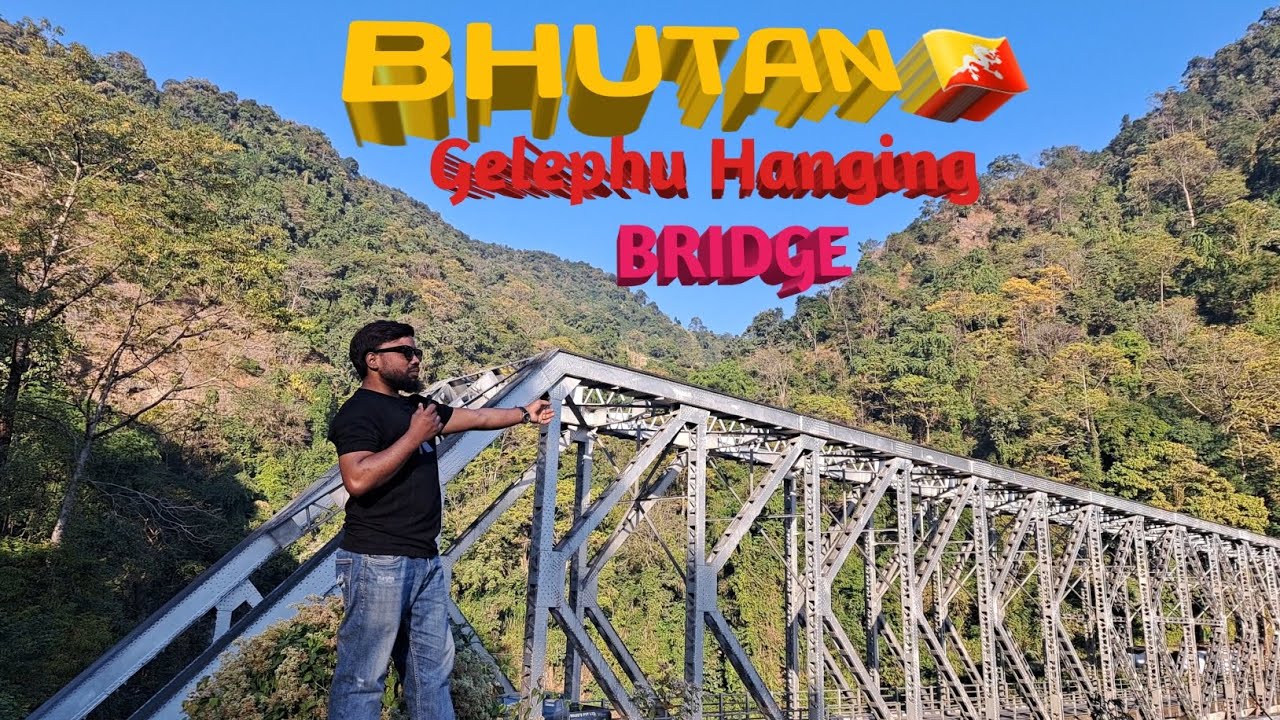 BHUTAN 🇧🇹 GELEPHU || HANGING BRIDGE 