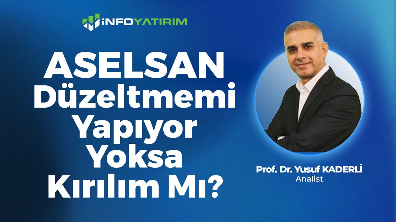 ASELSAN D&uuml;zeltmemi Yapıyor Yoksa Kırılım Mı? | Prof. Dr. Yusuf Kaderli Yorumluyor | İnfo Yatırım