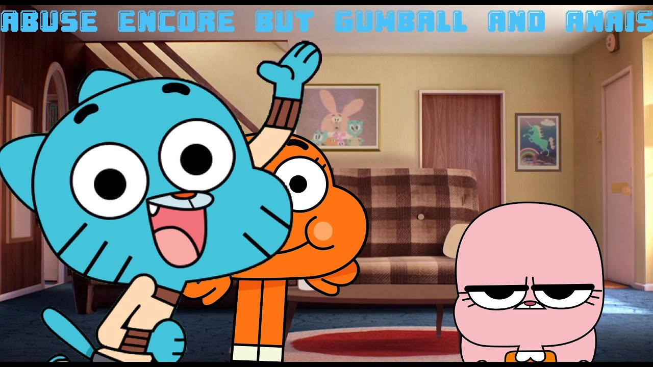 Abuse Encore but Gumball and Anais Sings it