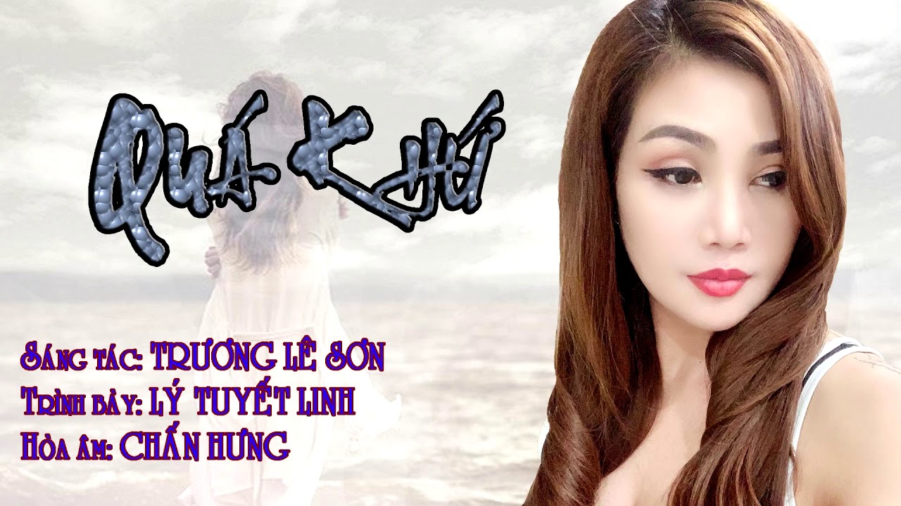 Quá khứ - Tác giả: Trương Lê Sơn  - Trình bài: Tuyết Linh