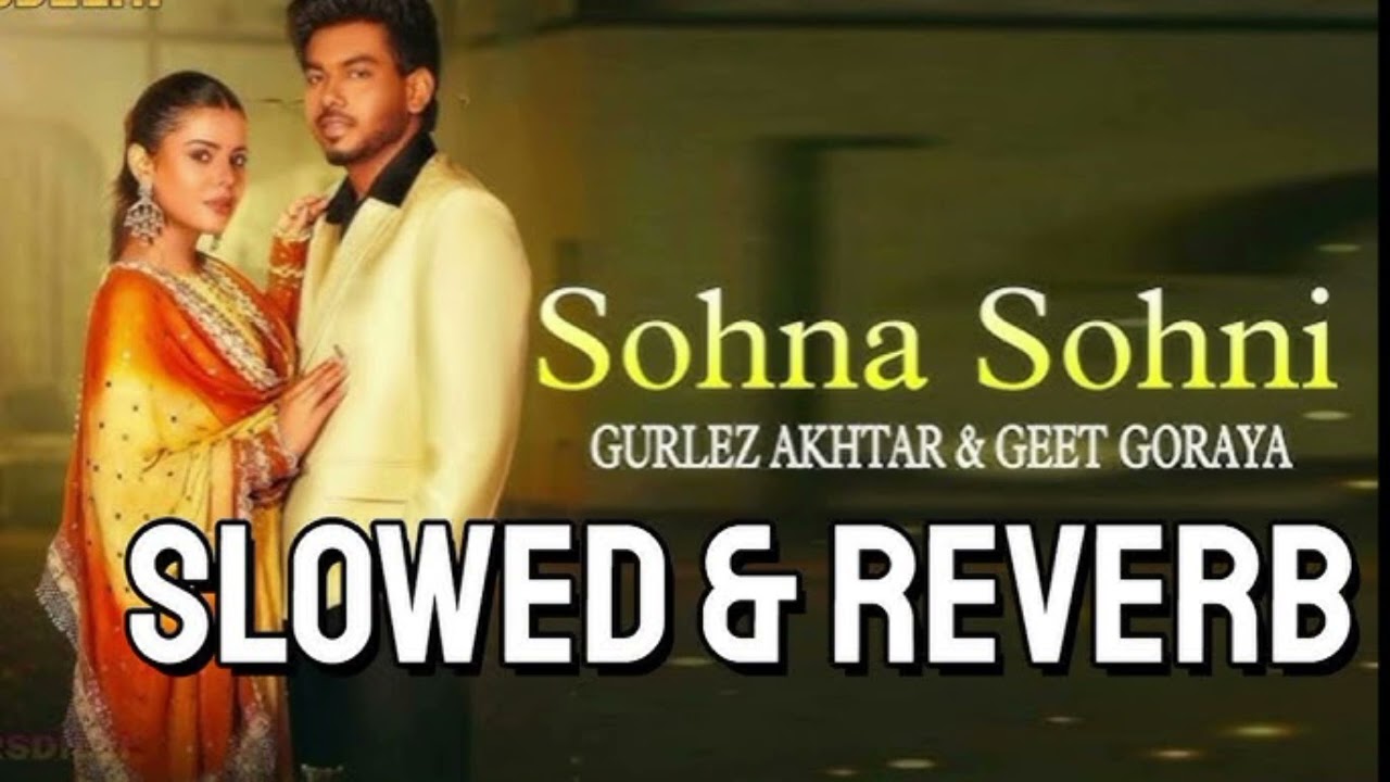 Sohna sohni sabba ( slowed and reverb ) lofi song || geet goraya ||