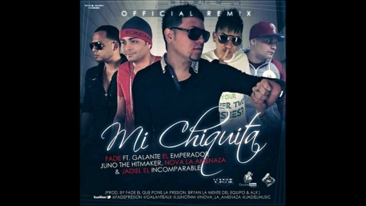 Fade El Que Pone La Presión Ft Juno, Jadiel, Galante & Nova -- Mi Chiquita (Official Remix).