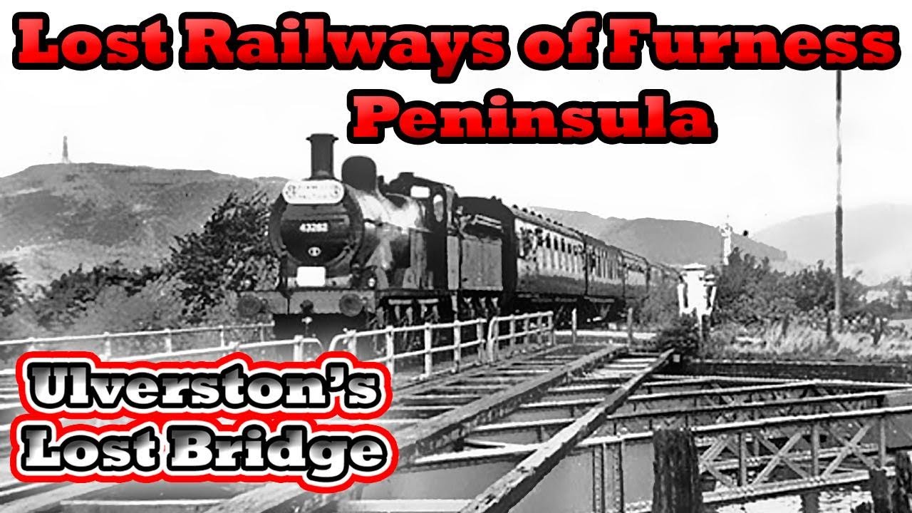 Lost Railway's Of Furness Peninsula | Grade ll Listed Bridge Ulverston