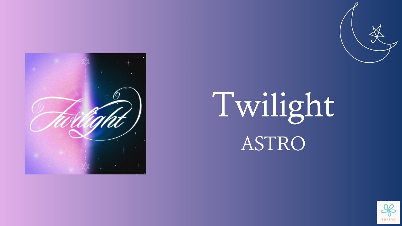 《日本語訳/カナルビ》Twilight-ASTRO