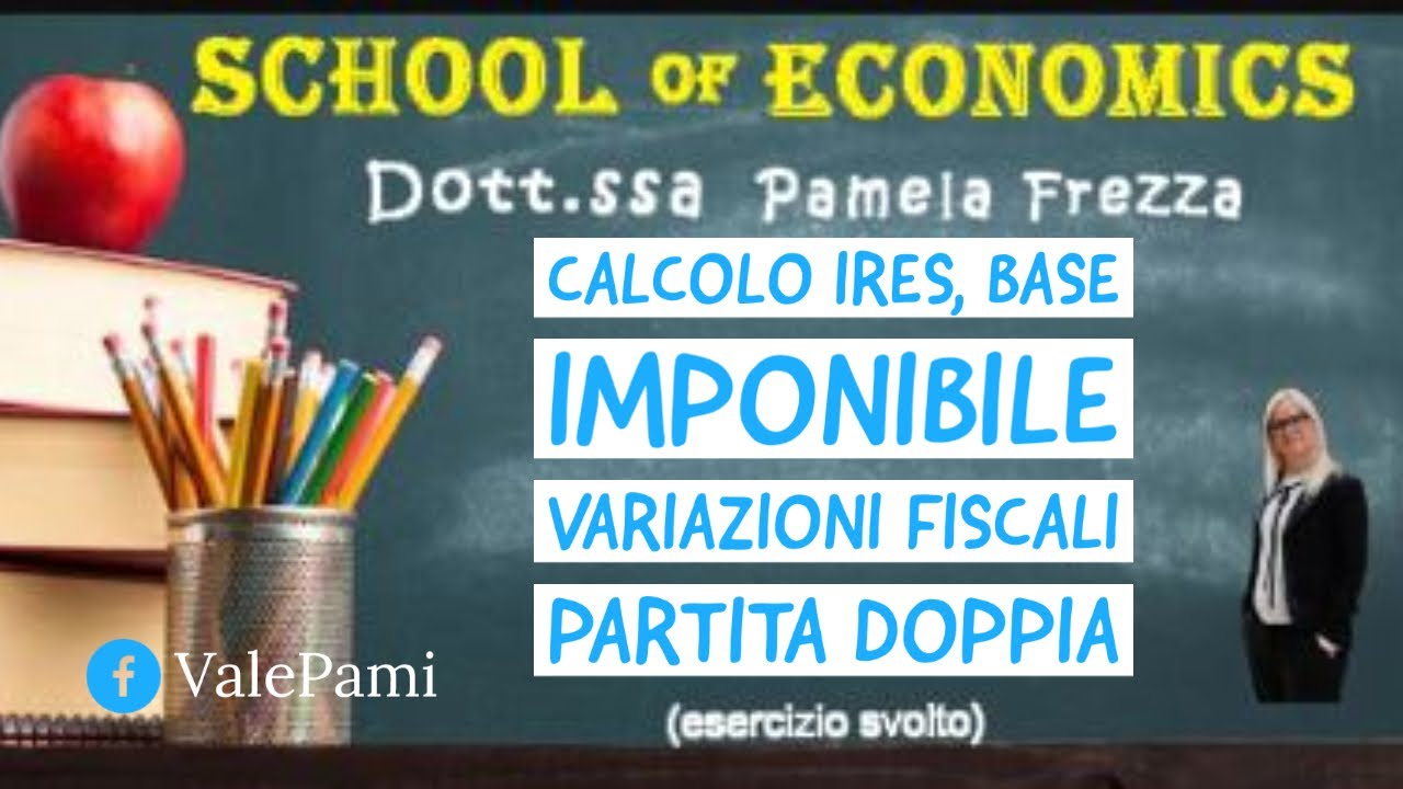 Esercizio svolto sul calcolo Ires, base imponibile variazioni fiscali e scritture in partita doppia