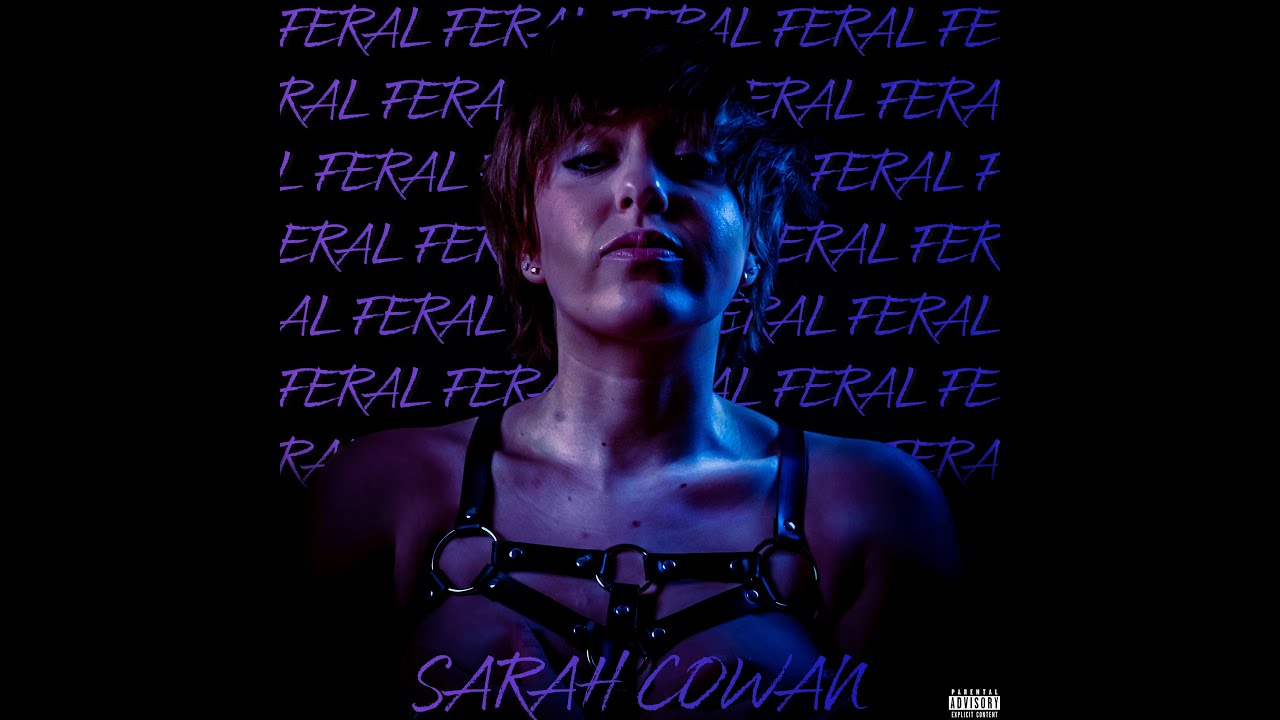 Sarah Cowan - FERAL (Official Audio)