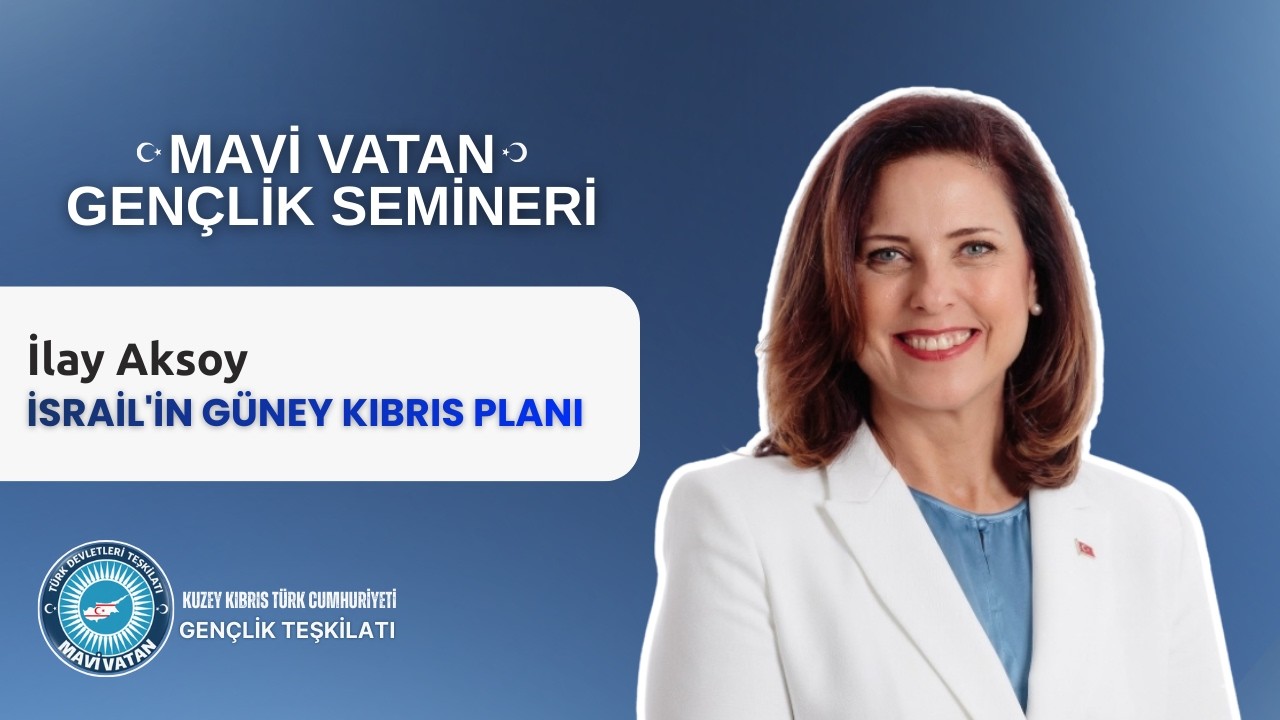 İLAY AKSOY | İSRAİL'İN GÜNEY KIBRIS PLANI