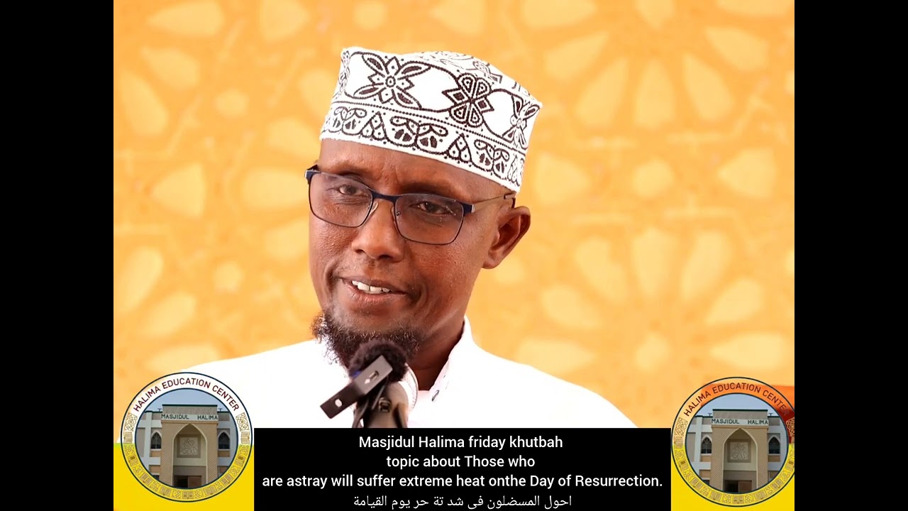 Friday Khutbah by Sheikh Mohammed Abdirahim: The Misguided in Scorching Heat on the Day of Judgment
