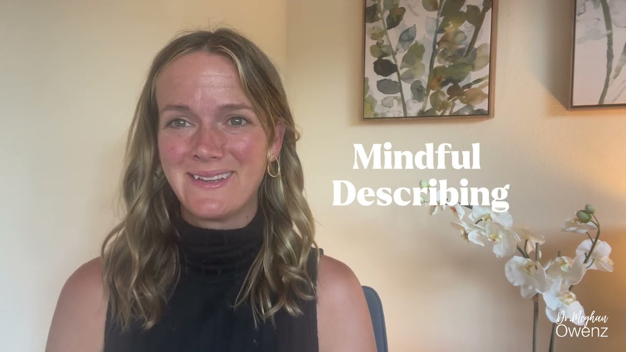 Dialectical Behavior Therapy - Mindful Describing