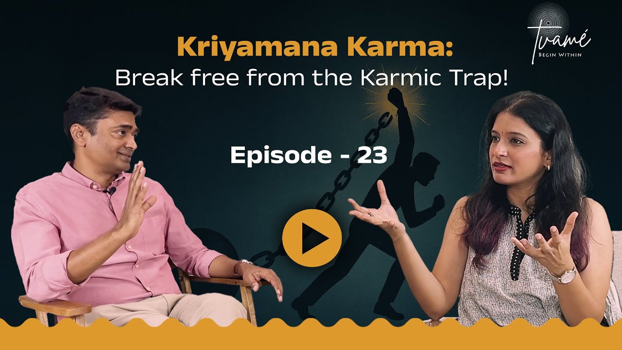 Kriyamana Karma: Break Free from Karmic Trap - Epi 23