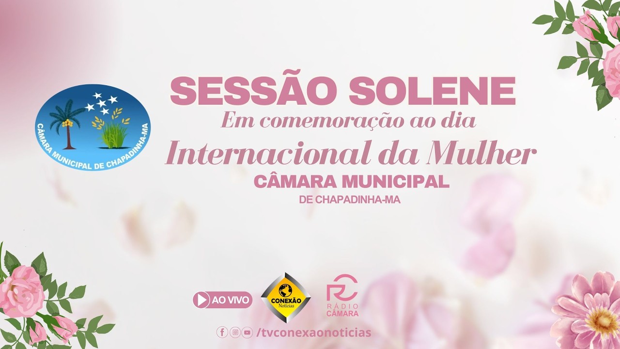 Sessão Solene 10/03/2026 - Câmara Municipal de Chapadinha-MA