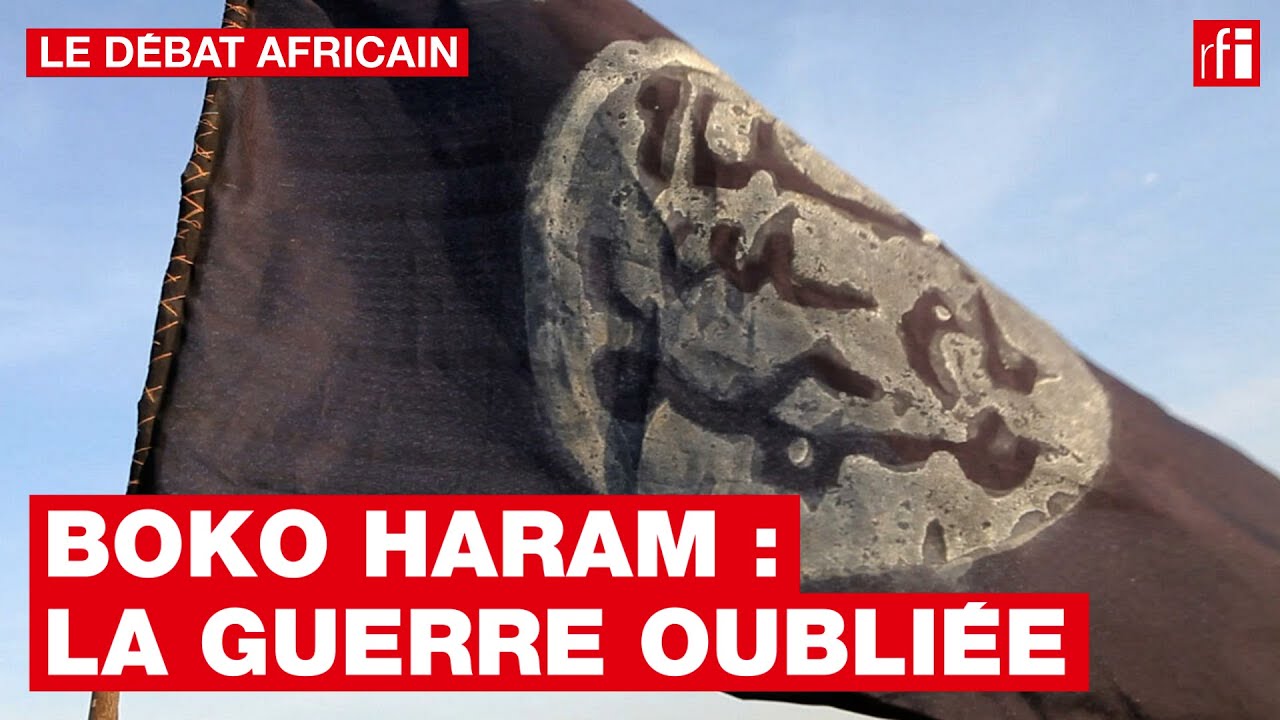 Le Débat africain - Boko Haram: la guerre oubliée • RFI