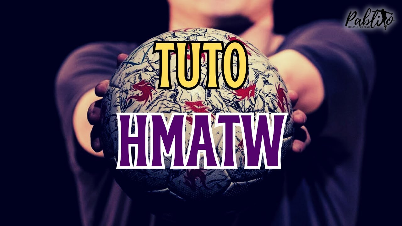 TUTO FREESTYLE FOOT #16 : HMATW