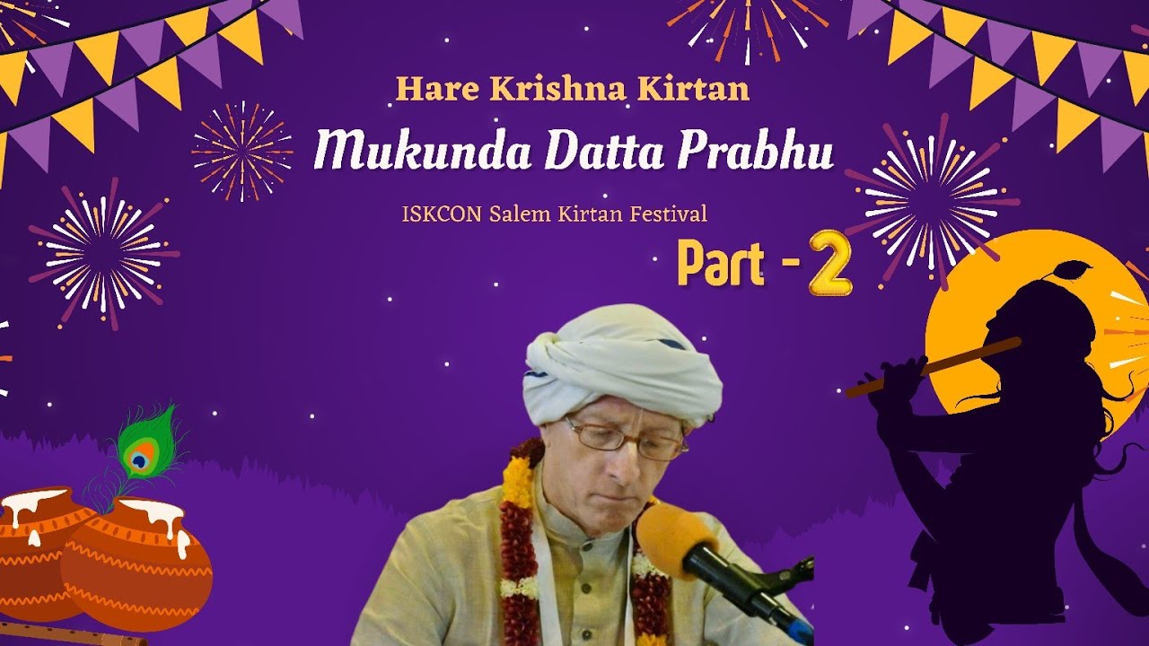 HG Mukunda Datta Prabhu Hare Krishna Bhajans @ISKCON Salem