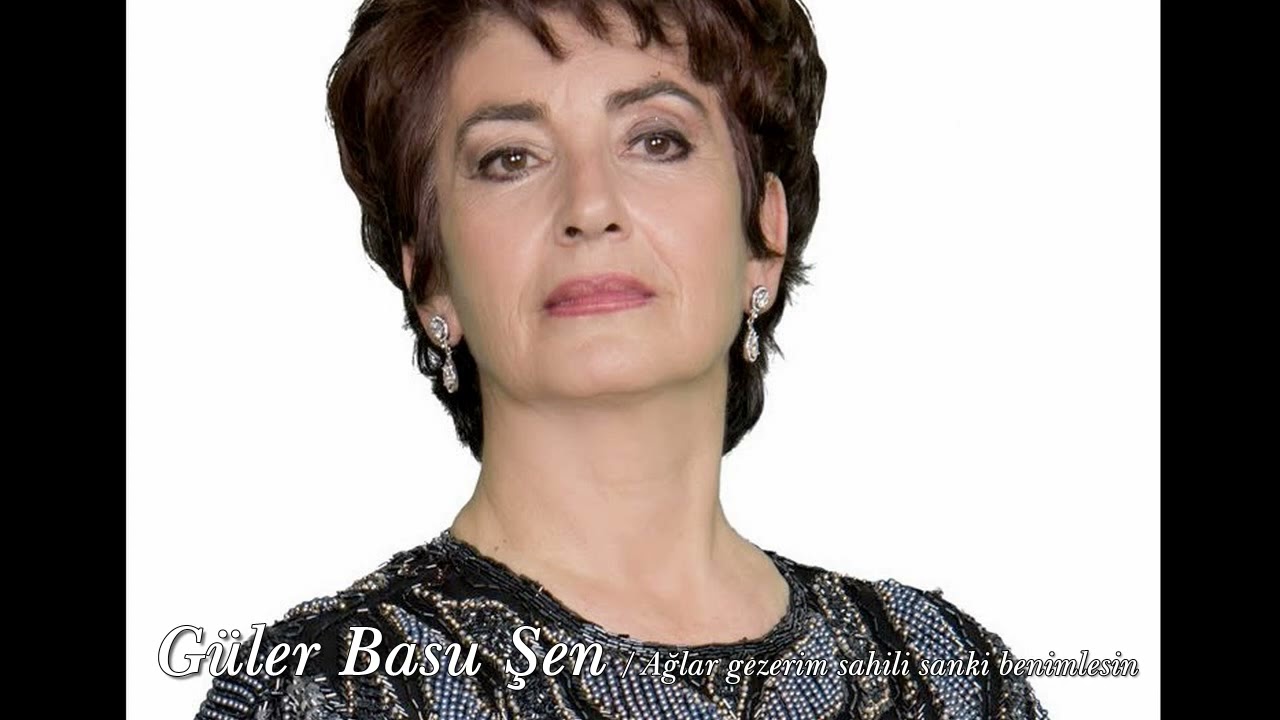 Güler Basu Şen ~ Ağlar gezerim sahili sanki benimlesin