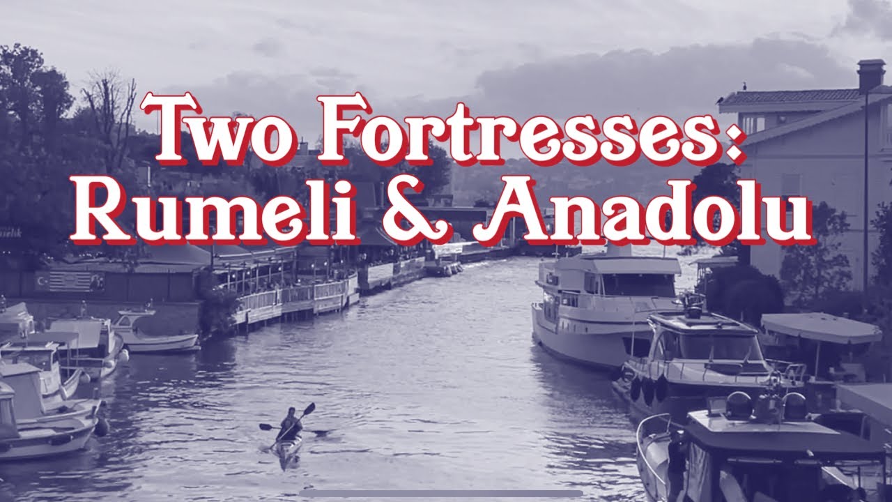 Istanbul’s Historic Guardians: Rumeli & Anadolu Hisarı Explored