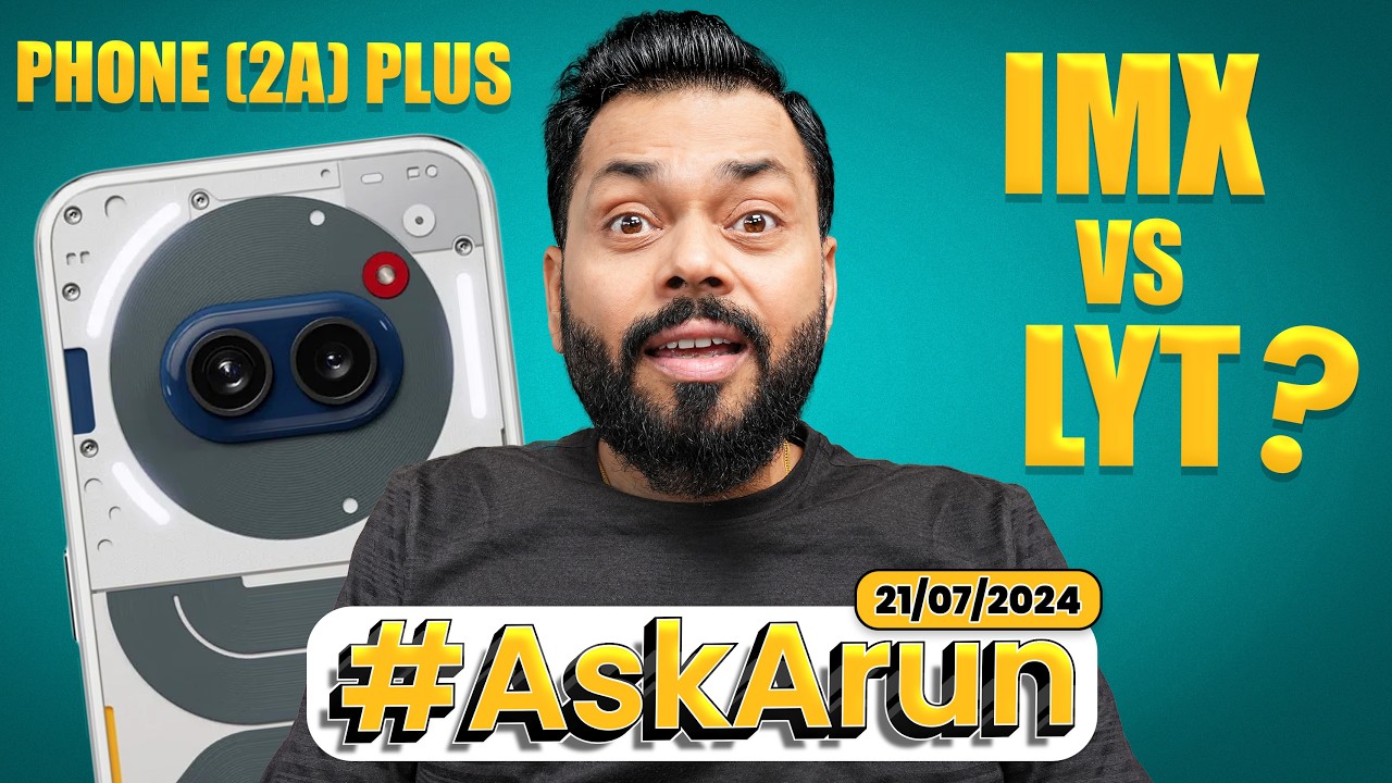 Nothing Phone (2a) Plus?, Upcoming Phone Launches, LYT vs IMX 🤔 - #AskArun