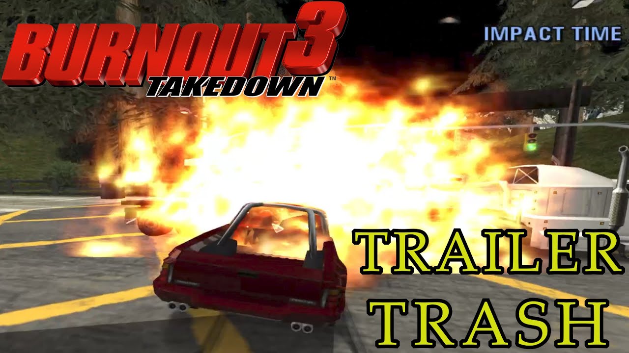 BURNOUT 3: TAKEDOWN - TRAILER TRASH No Commentary