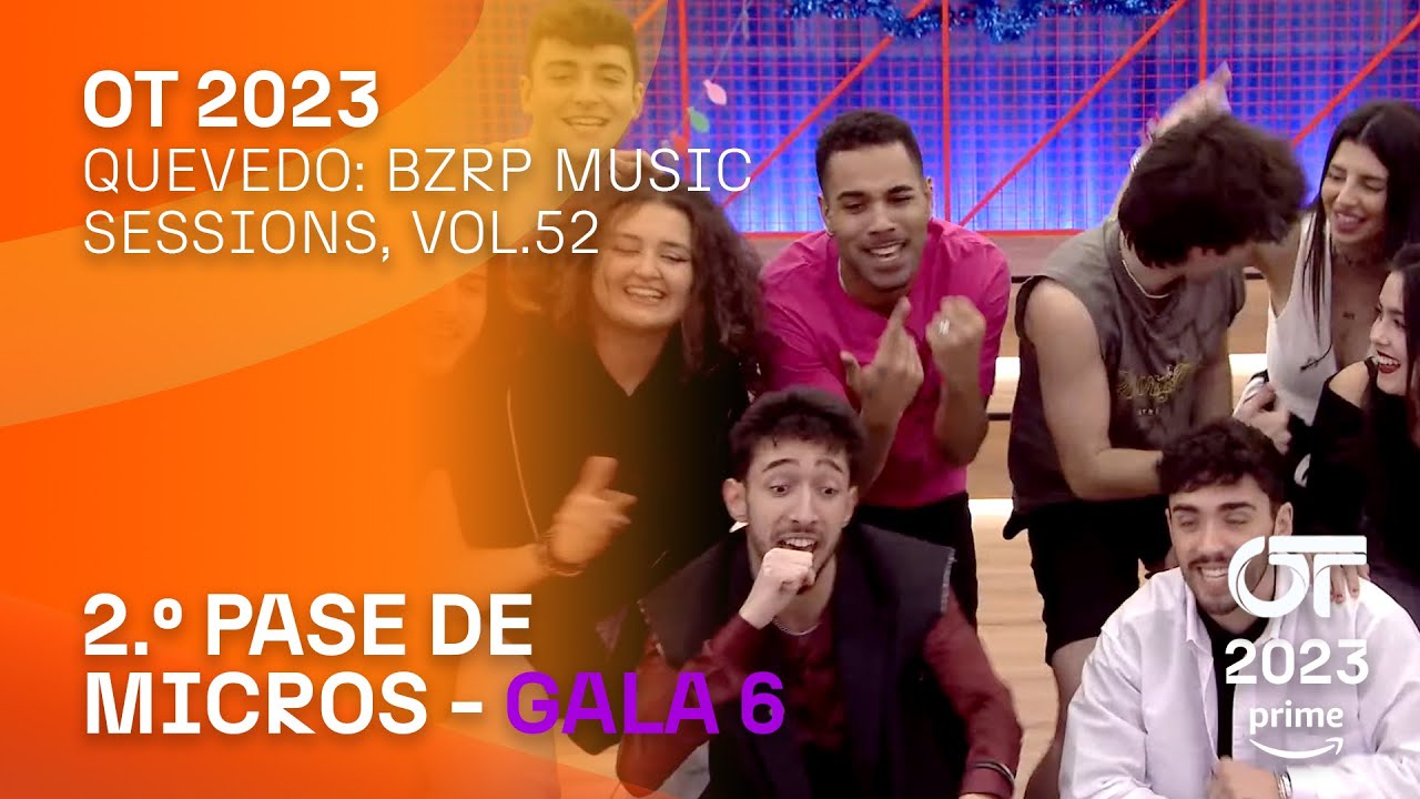 “QUEVEDO: BZRP MUSIC SESSIONS, VOL.52” - GRUPAL | SEGUNDO PASE DE MICROS GALA 6 | #OT2023