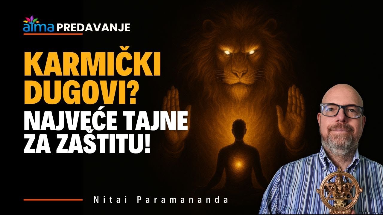 KARMIČKI DUGOVI? NAJVEĆE TAJNE ZA ZAŠTITU! / Nitai Paramananda / ATMA Predavanje