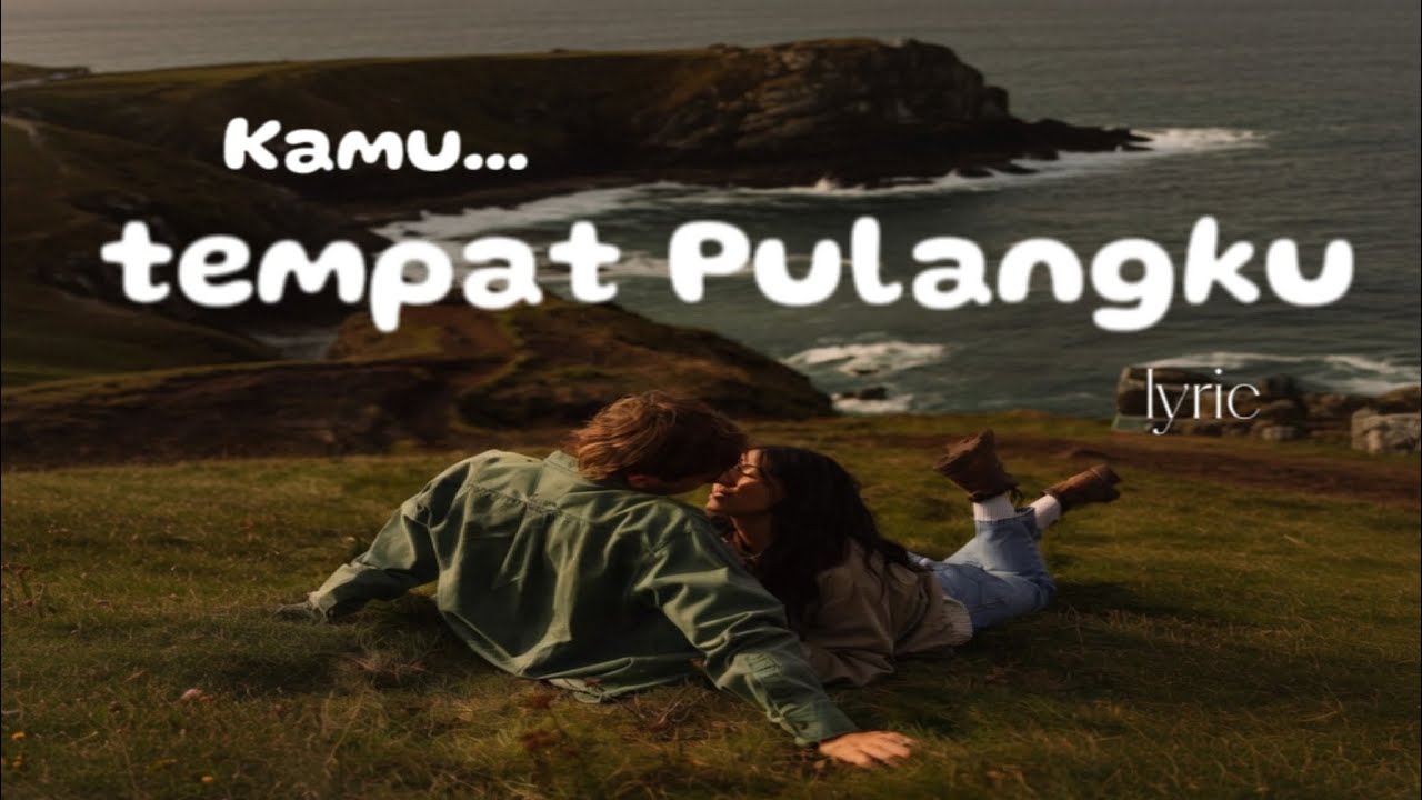 Tempat Pulang – Playlist Lagu Sedih Tentang Kenangan dan Rindu