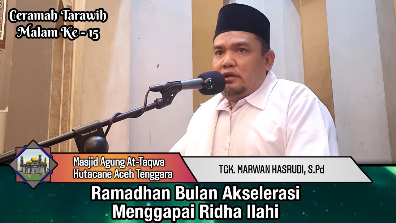 Ramadhan Bulan Akselerasi Menggapai Ridha Ilahi - Tgk. Marwan Hasrudi, S.Pd
