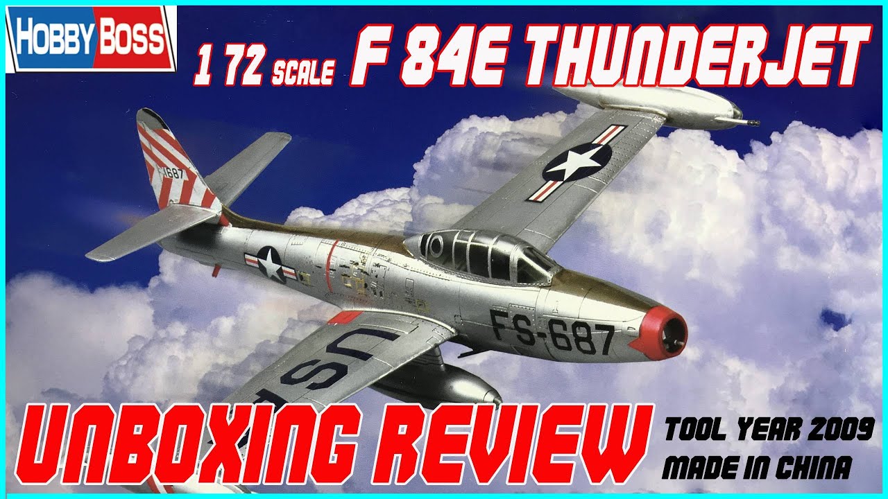HOBBY BOSS 1/72 F-84E THUNDERJET UNBOXING REVIEW