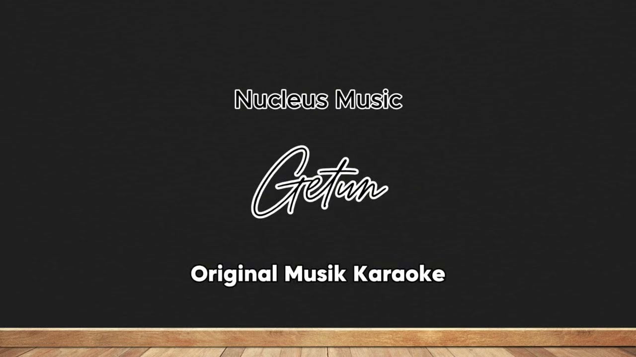 Getun - Nucleus || KARAOKE ORIGINAL