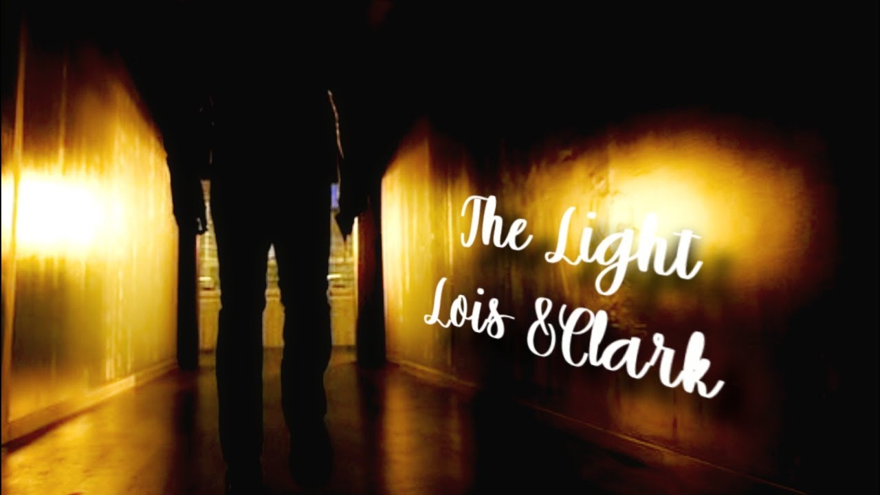 Lois and Clark // The Light