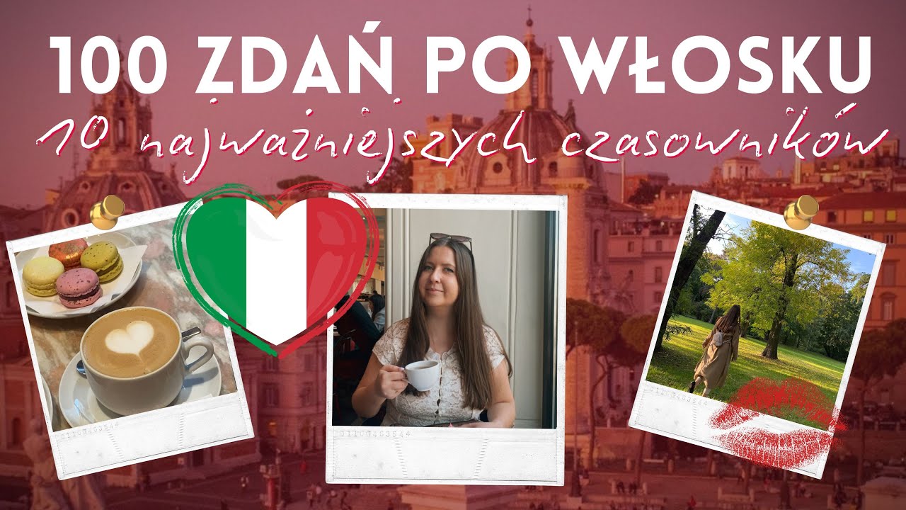 100 ZDAŃ PO WŁOSKU + 10 najważniejszych włoskich czasowników i kolokacje z nimi - włoska gramatyka