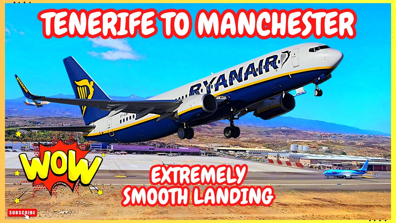 Wow! Extremely Smooth Landing! Ryanair - Tenerife To Manchester