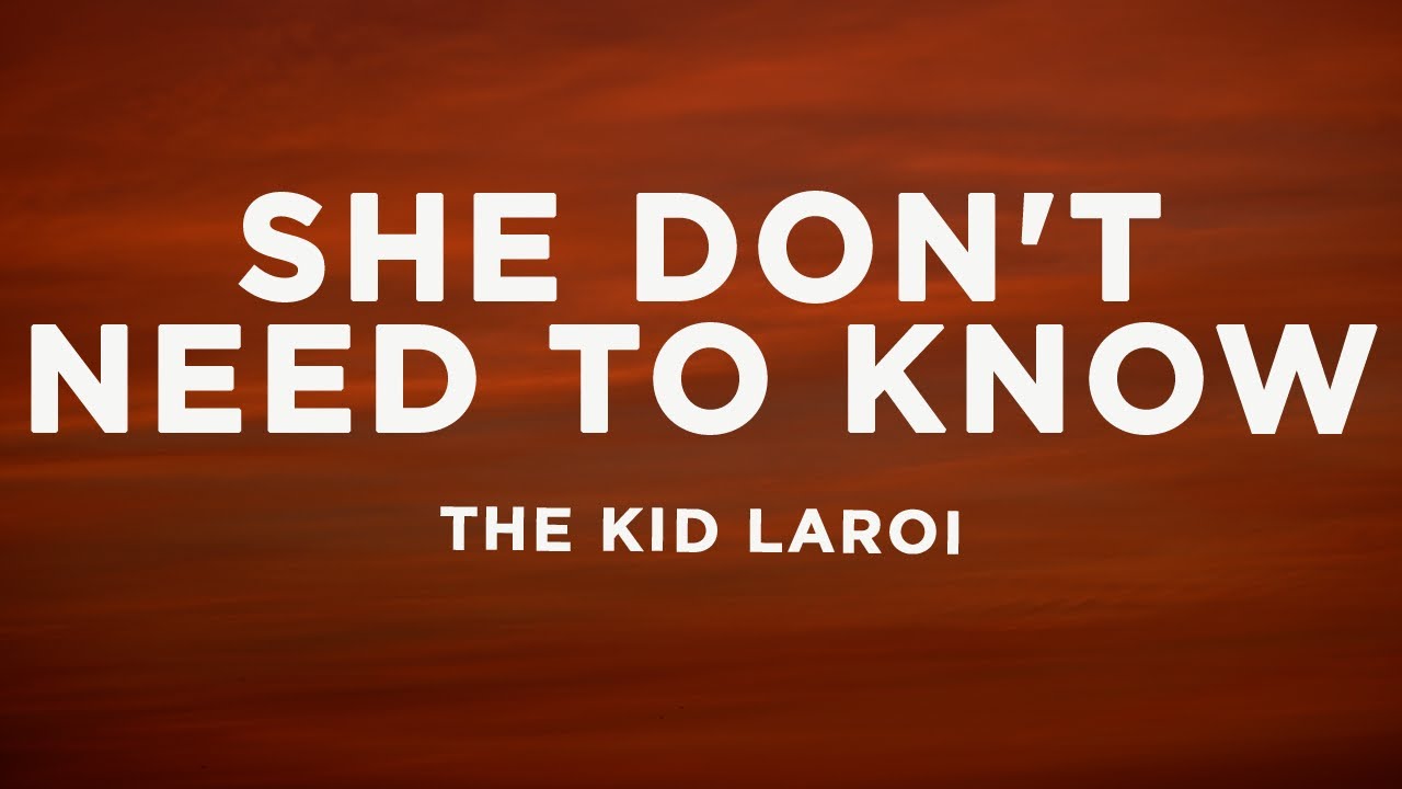 The Kid LAROI - SHE DON'T NEED TO KNOW (Lyrics)