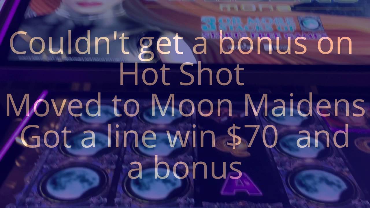 Hot Shot & Moon Maidens Slot Machine ** Bonus*