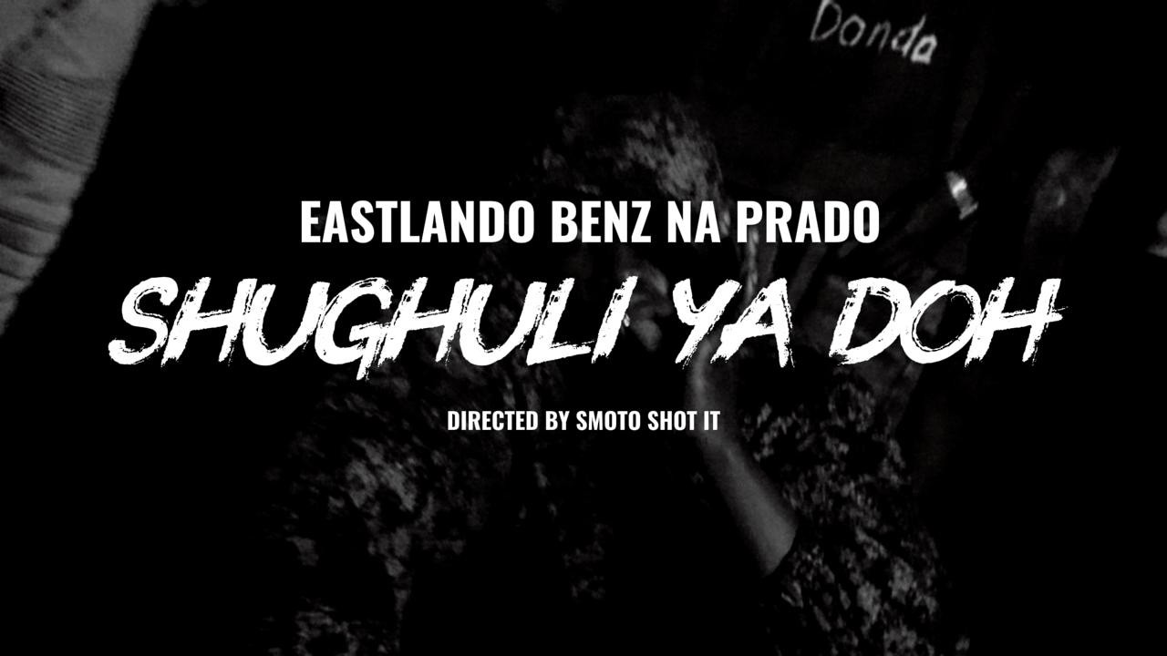 EastLando - SHUGHULI YA DOH (official music video )