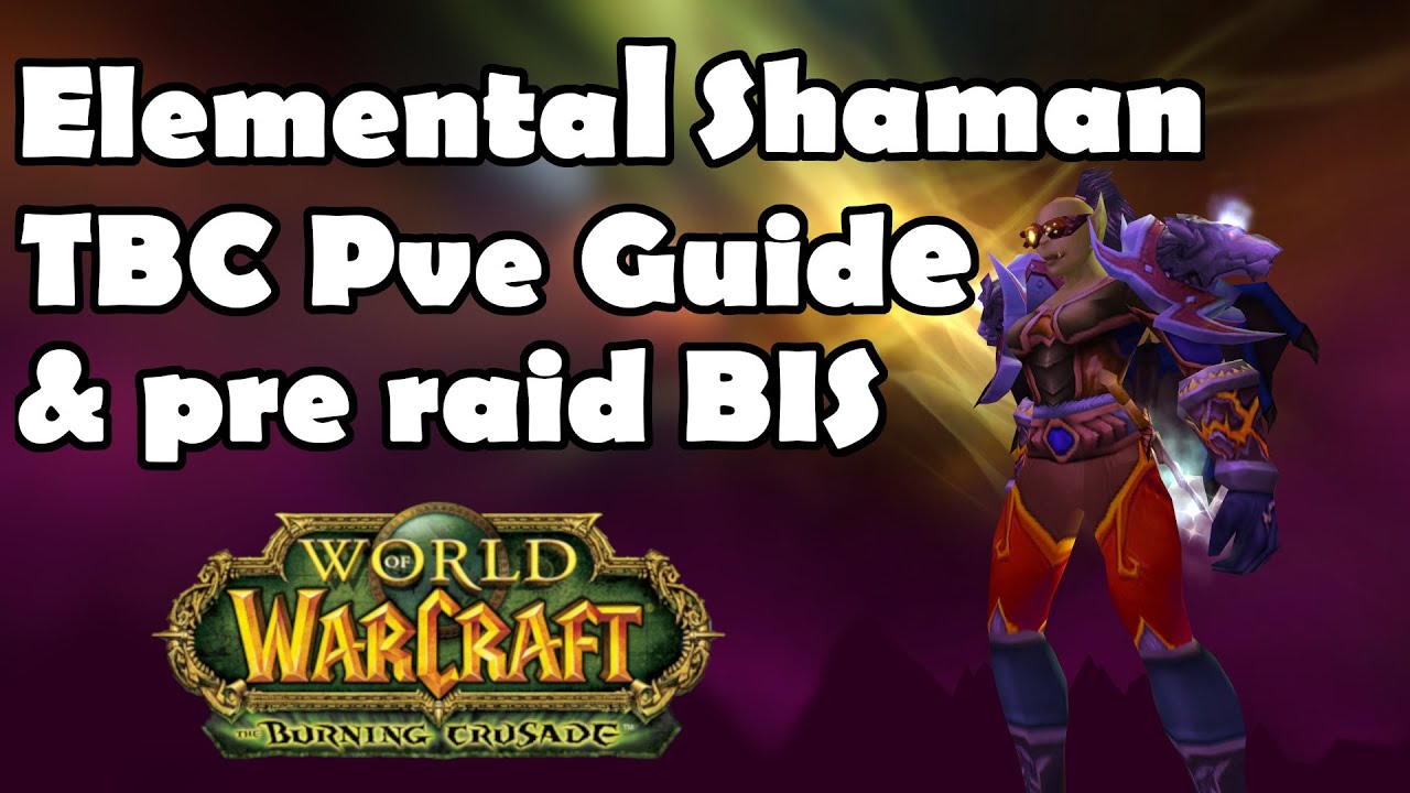 TBC Elemental Shaman Pve Guide & pre raid BIS